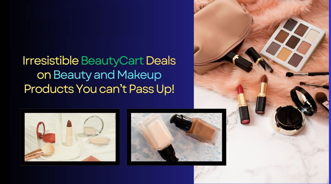 Irresistible BeautyCart Deals on Beauty and Makeup Products You can’t Pass Up!